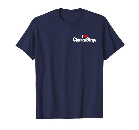 I LOVE HEART CHICKEN STRIPS TENDERS T-Shirt