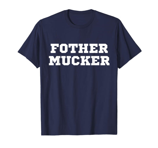 Fother Mucker Misspelled Mother Fucker Funny Offensive Crude T-Shirt
