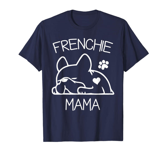 Frenchie Mama Tshirt French Bulldog Shirt for women wife T-Shirt
