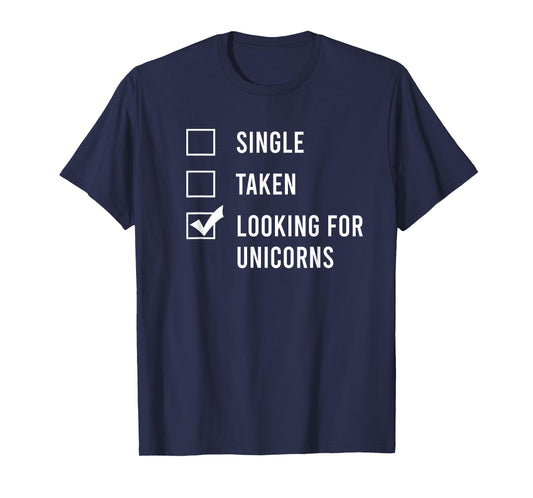Single. Assumed. Looking for Unicorns. T-Shirt