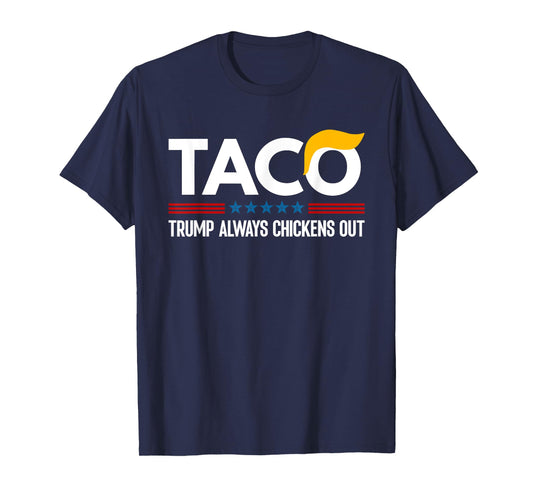Funny Trump Taco Trump Always Chickens Out T-Shirt