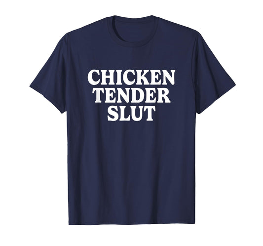 Chicken Tender Slut Funny Meme Men Women T-Shirt