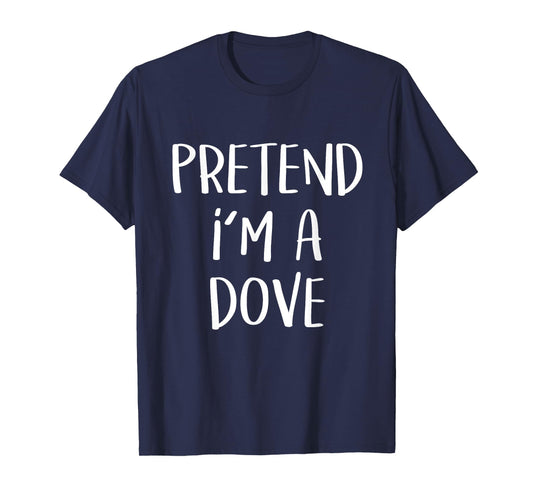 Pretend I'm A Dove Bird Costume Funny Halloween Party T-Shirt