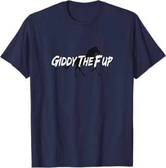 GIDDYTHEFUP GIDDY THE F UP HORSE RACING T-Shirt