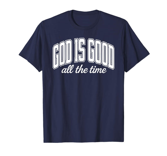 God Is Good All The Time Christian T-Shirt