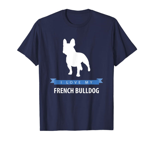I Love My French Bulldog T-Shirt