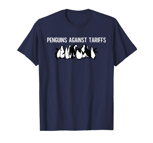 Funny Penguins Against Tariffs Sarcastic Saying Meme T-Shirt