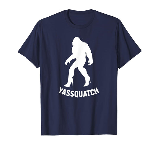 YASSQUATCH Funny Bigfoot & Sasquatch Gift For Women, Girls T-Shirt