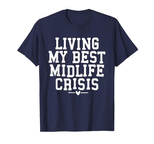 Living My Best Midlife Crisis T-Shirt