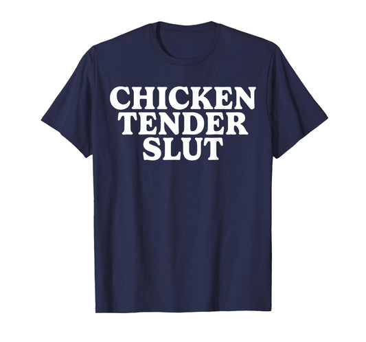 Chicken Tender Slut Funny Tee For Men Women T-Shirt