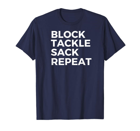Block Tackle Sack Repeat Football Defensive Lineman T-Shirt