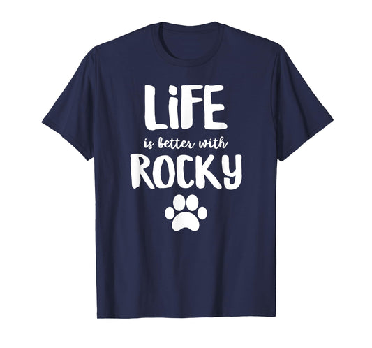 Life is better with Rocky Dog Name T-Shirt
