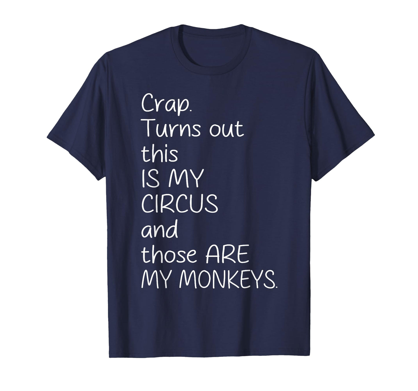 Crap Turn Out This Is My Circus And Those Are My Monkeys T-Shirt