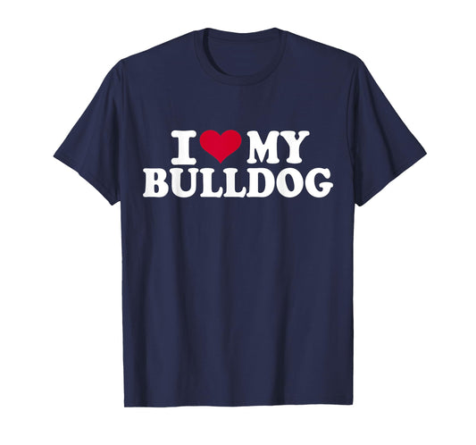 I love my bulldog T-Shirt for Men Women Girls Kids
