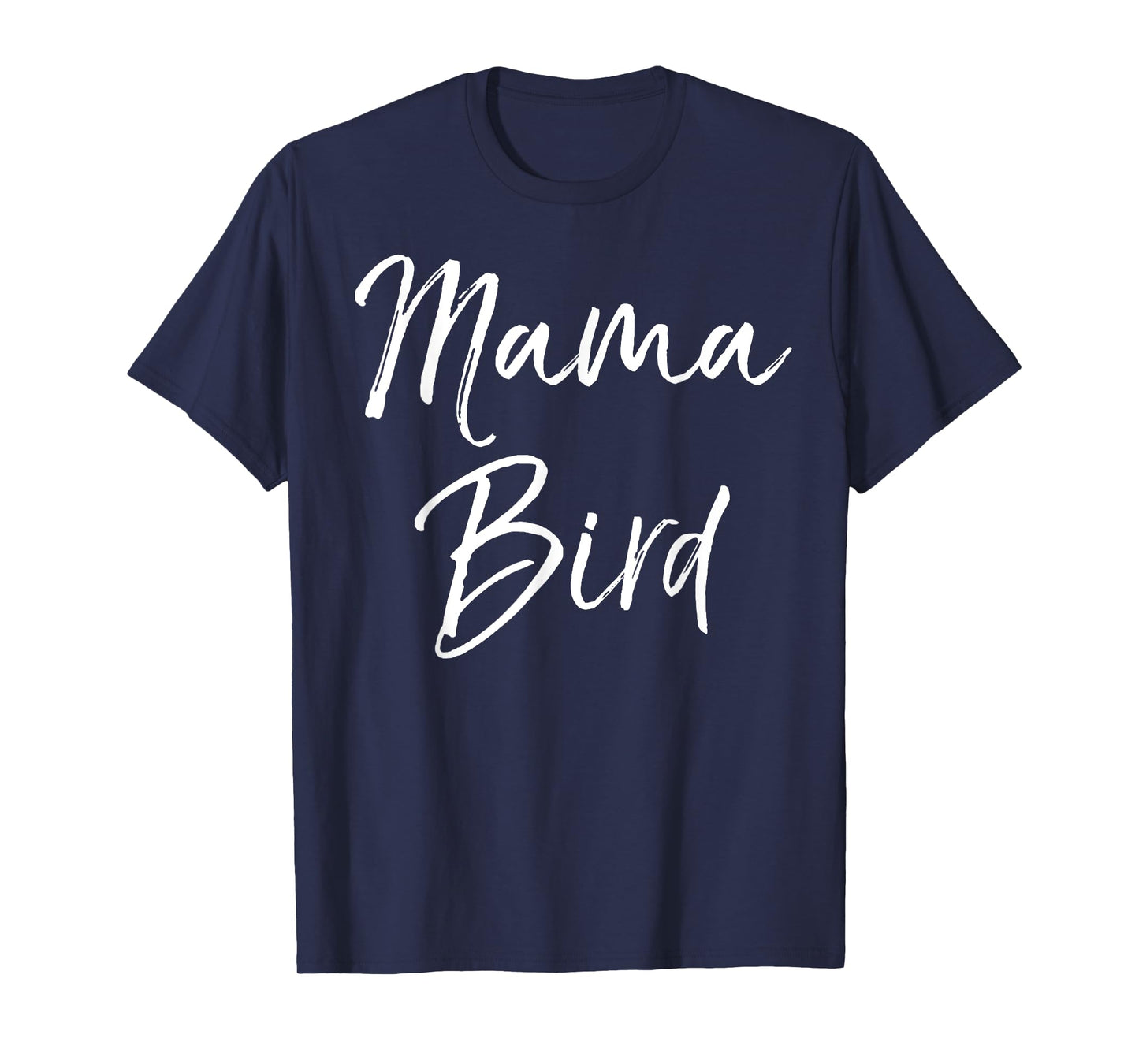 Mama Bird Shirt Funny Mother's Day Gift Toddler Mom Shirt T-Shirt