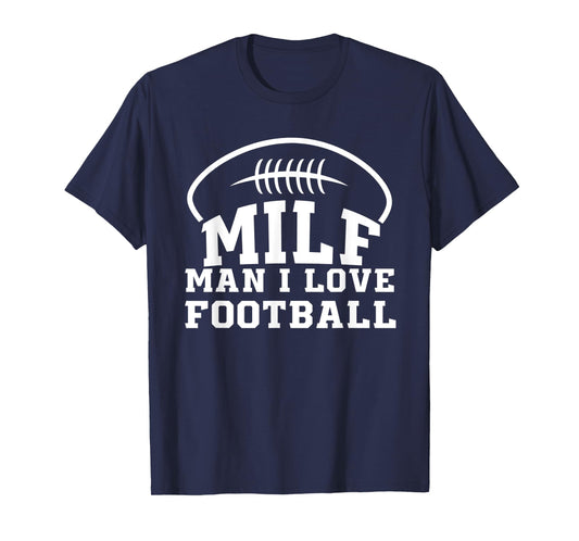 Man I Love Football T-Shirt