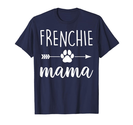 Frenchie Mama - Mother Dog Mom Men Women T-Shirt
