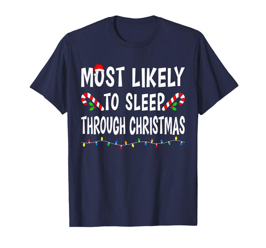 Most Likely To Sleep Through Christmas Matching Family Funny T-Shirt