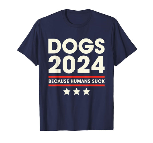 Dogs 2024 Humans Suck 2024 Election Liberal Conservative T-Shirt