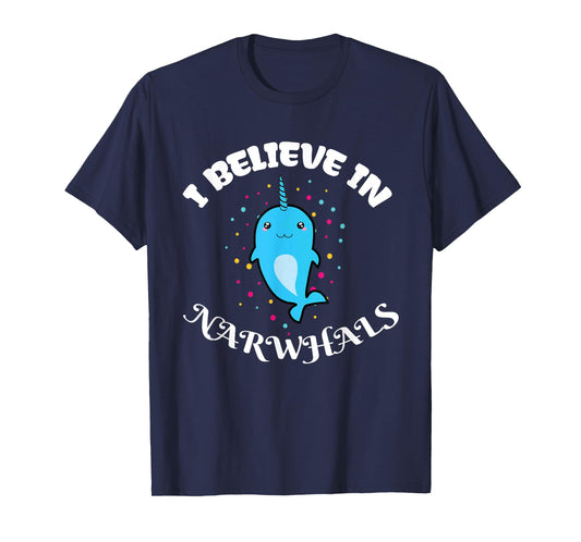 I Believe in Narwhals - Narwhal Shirts for Girls T-Shirt