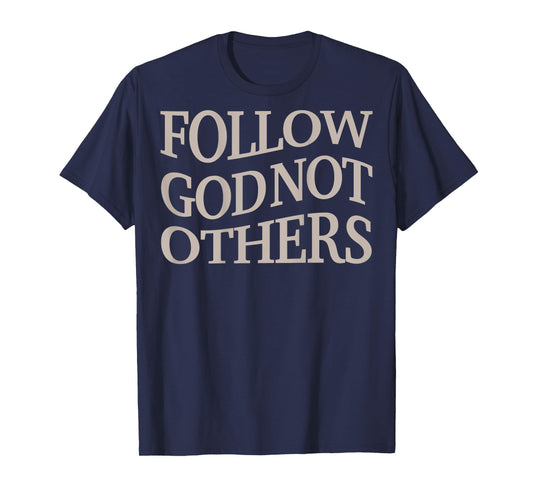 Follow God Not Other Christian Men God Son Brother Toddler T-Shirt