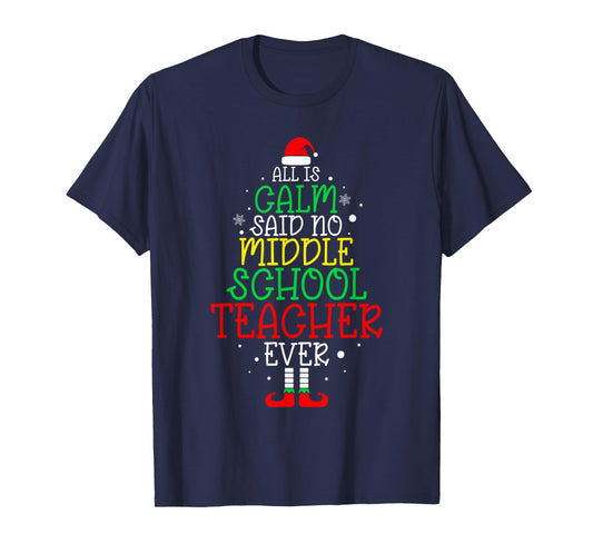 All Is Calm Said No Middle School Teacher Ever Christmas T-Shirt