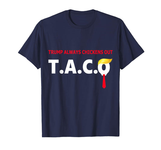 Funny Taco Trump Always Chickens Out T.A.C.O T-Shirt