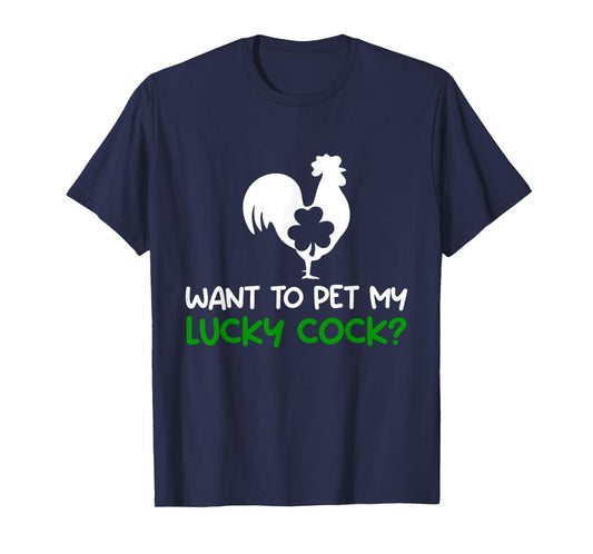 Want To Pet My Lucky Cock Funny St Patrick's Day Chicken Pun T-Shirt