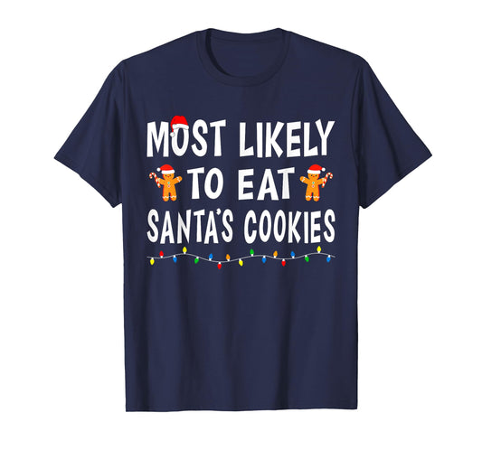 Most Likely To Eat Santa's Cookies Funny Family Christmas T-Shirt