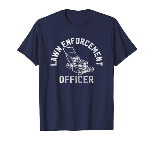 Lawn Enforcement Officer Gardening Funny Fathers Day T-Shirt