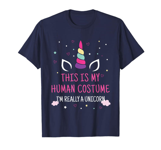 This Is My Human Costume I'm Really A Unicorn T-Shirt