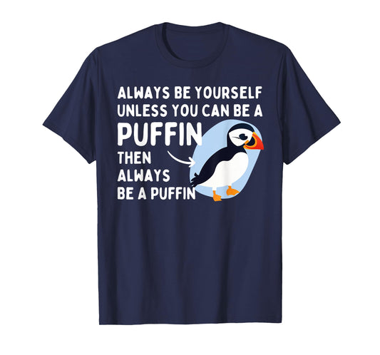 Always Be Yourself Unless You Can Be A Puffin Puffin Lover T-Shirt
