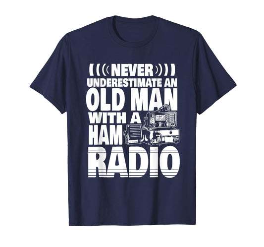 Never Underestimate an Old Man with a Ham Radio Dad T-Shirt