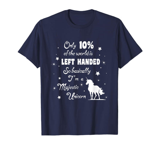 Only 10% of the World is left handed Majestic Unicorn tshirt T-Shirt