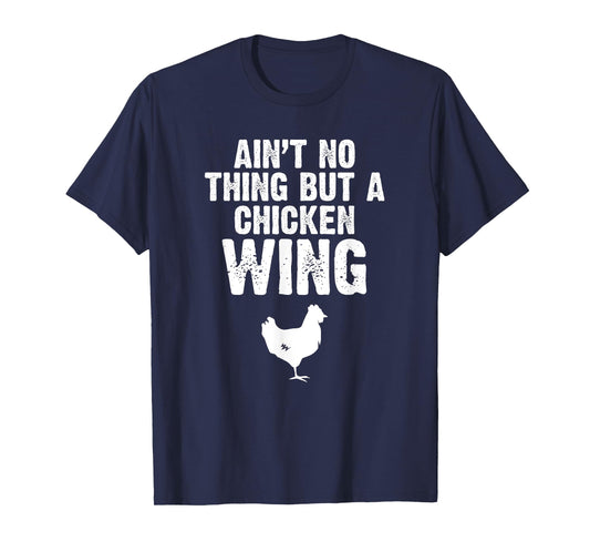 Ain't No Thing But A Chicken Wing Chicken Lover Farming T-Shirt