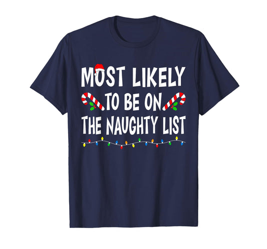 Most Likely To Be On The Naughty List Funny Family Christmas T-Shirt
