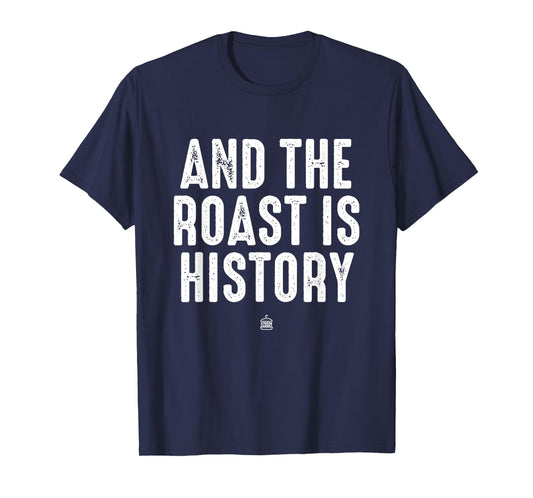 And The Roast Is History Punsgiving.Funny Group T-Shirt
