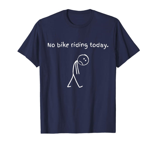 Sad Stick Figure Cycling Lover Biker - No Bike Riding Today T-Shirt