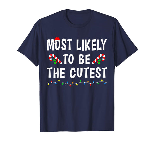 Most Likely To Be The Cutest Funny Family Matching Christmas T-Shirt