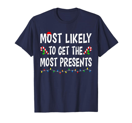 Most Likely To Get The Most Presents Funny Family Christmas T-Shirt