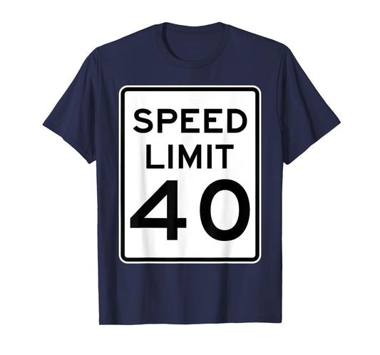 Speed Limit 40 Speed Sign Funny Novelty Graphic Tees T-Shirt