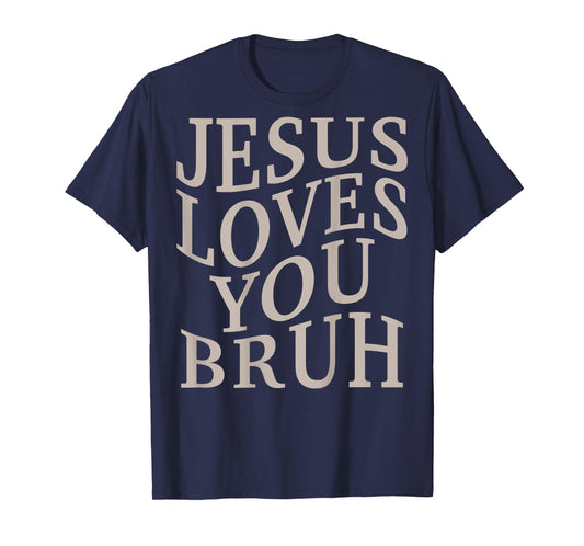 Men Jesus Loves You Bruh Christian Teen Girl Women Christ T-Shirt