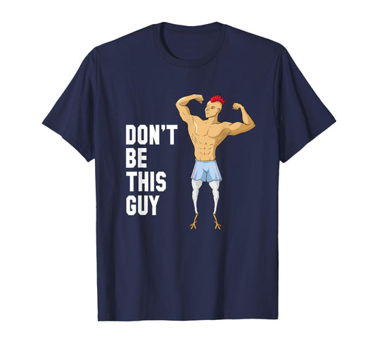 Chicken Legs Never Skip Leg Day - Leg Workout T-Shirt