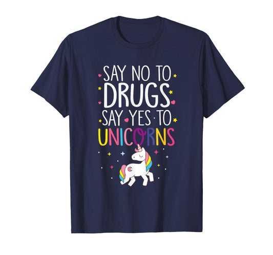 Funny Say No To Drugs Say Yes To Unicorns T-Shirt