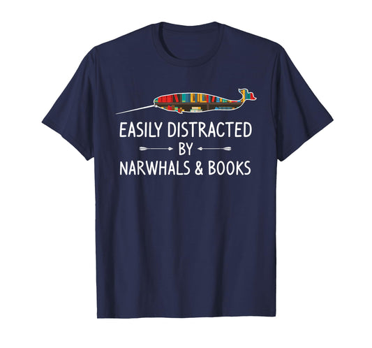 Easily Distracted By Narwhals & Books Lover Gift Narwhale T-Shirt
