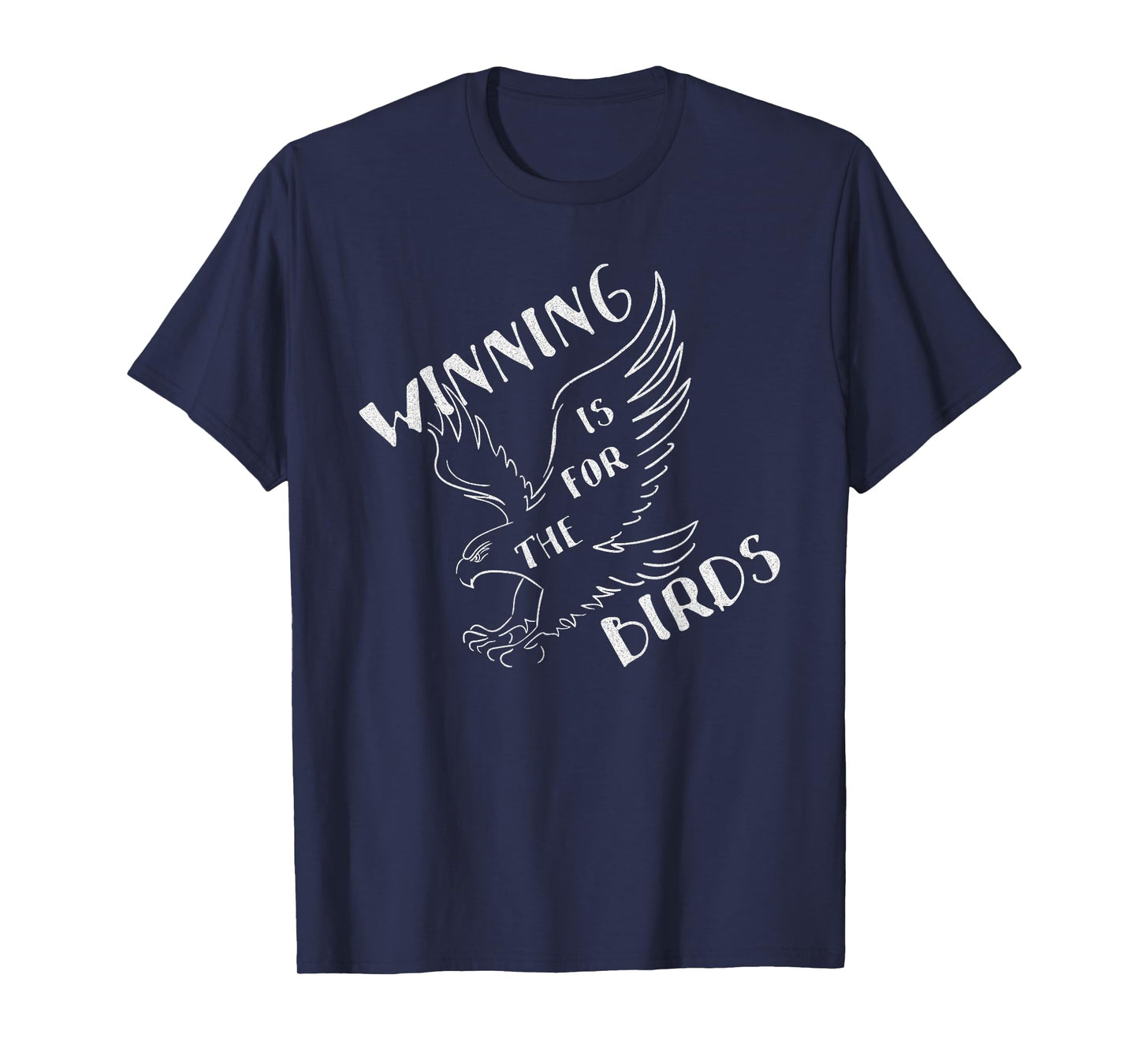 Funny Winning Is For The Birds T-Shirt T-Shirt