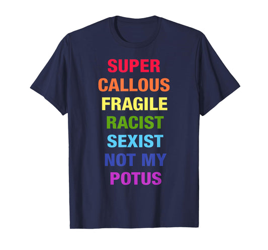 Super Callous Fragile Racist Sexist Not My Potus Quote Retro T-Shirt
