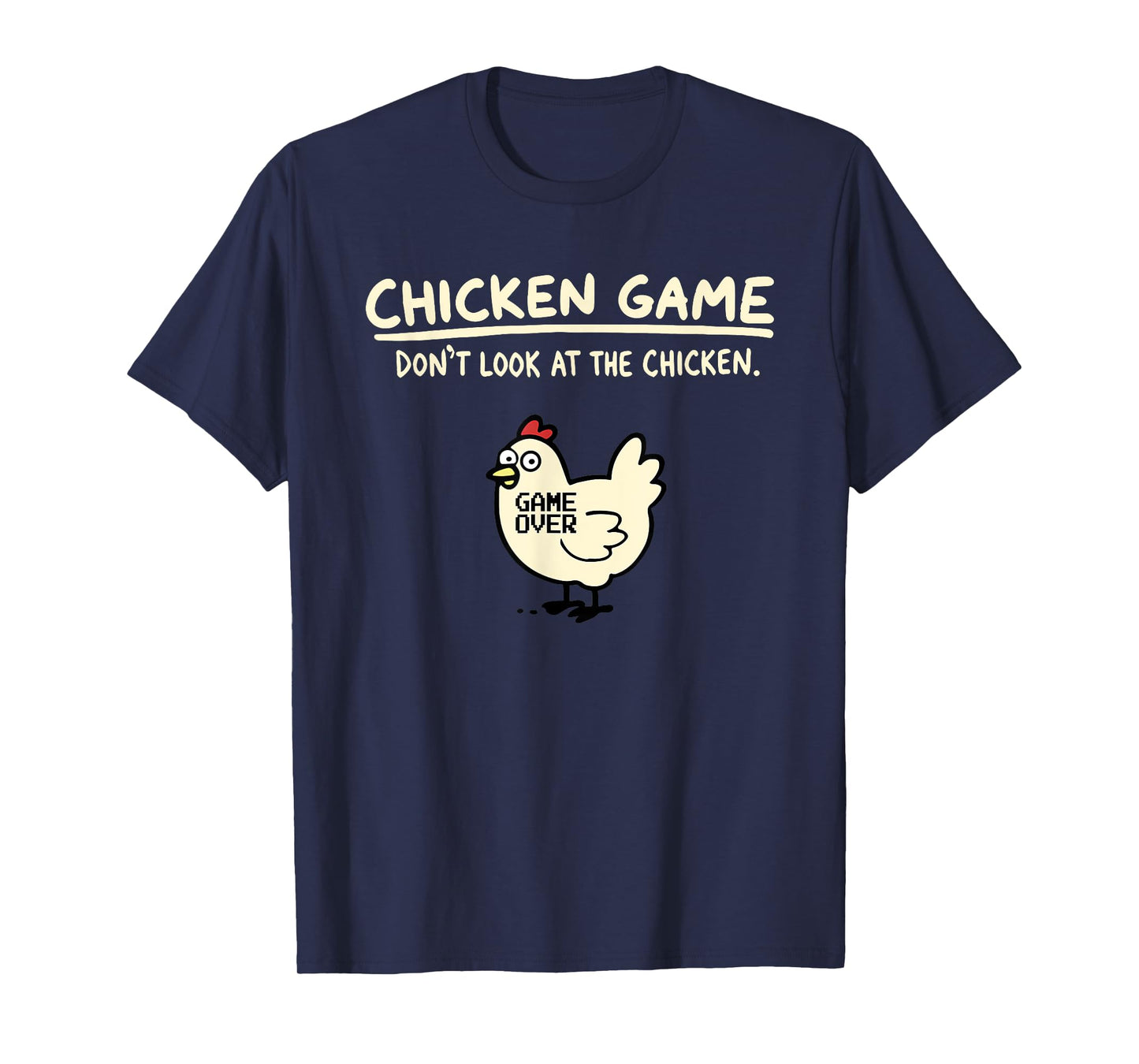 Chicken Game Donโt Look At The Chicken Game Over T-Shirt