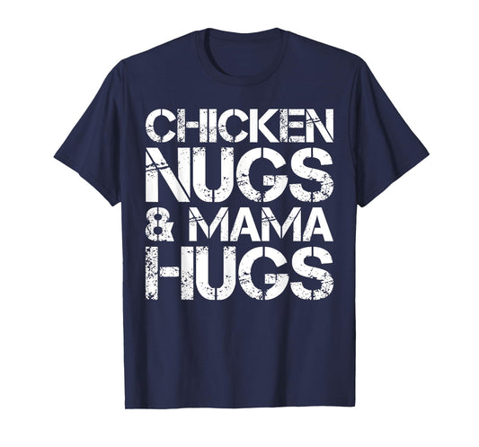 Chicken Nugs And Mama Hugs Cute Chicken Nugget Lover T-Shirt
