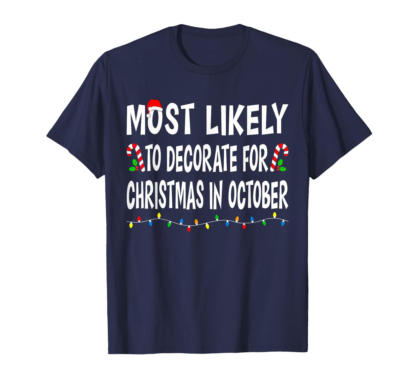 Most Likely To Decorate Christmas In October Funny Family T-Shirt
